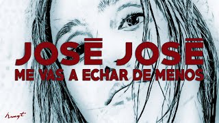 Me vas a echar de menos  - José José