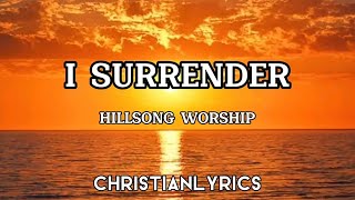 I Surrender | Hillsong Worship Lyrics