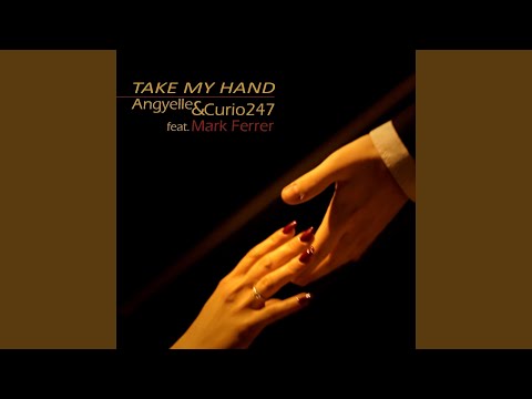 Take My Hand (feat. Mark Ferrer)