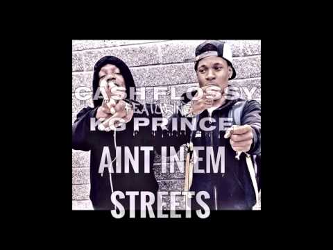 Cash Flossy feat. KG Prince - Ain't in then street