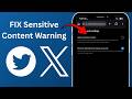 How To Fix Sensitive Content Warning on X (Twitter)