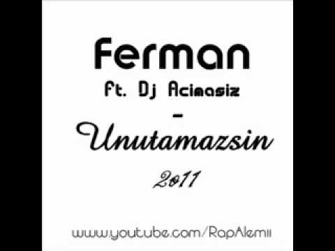 Ferman Ft. Dj Acimasiz - Unutamazsin 2o11