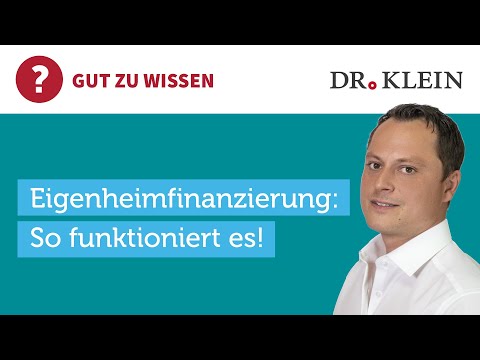 So funktioniert eine Eigenheimfinanzierung I Leicht erklärt von Dr. Klein