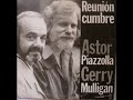 Astor Piazzolla, Gerry Mulligan Reunión Cumbre