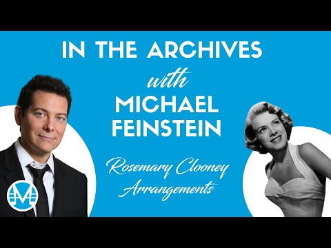 In the Archives with Michael Feinstein: Rosemary Clooney Arrangements