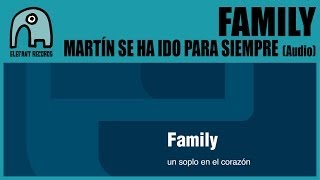 FAMILY - Martín Se Ha Ido Para Siempre [Audio]