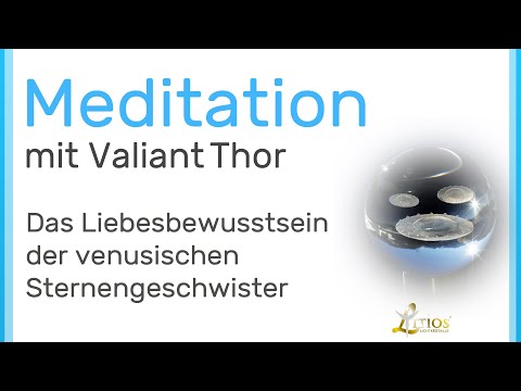 Valiant Thor - Das Liebesbewusstsein der venusischen Sternengeschwister