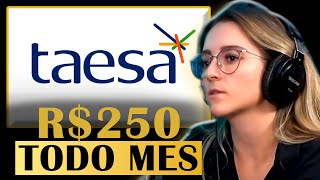 SEE WHAT HAPPENS IF YOU INVEST 250 REAIS PER MONTH IN TAESA (TAEE11)