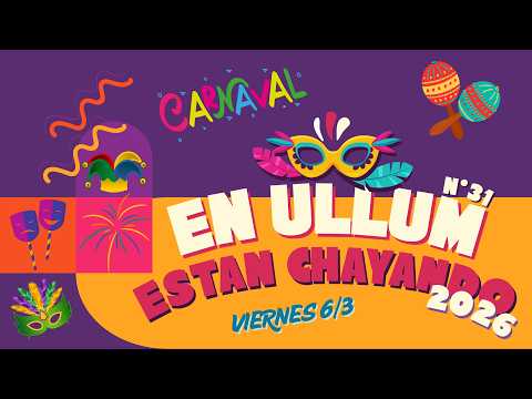 Carnaval EN ULLUM ESTAN CHAYANDO 2026 | 31° Edición | Primer Noche
