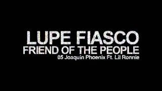 Lupe Fiasco: 5. Joaquin Phoenix ft. Lil Ronnie - Friend Of The People - Mixtape
