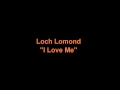 Loch Lomond 'I Love Me'