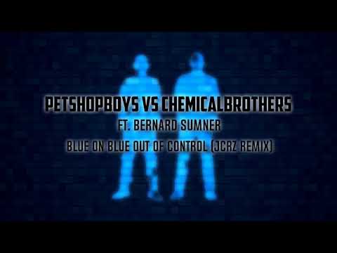Pet Shop Boys vs Chemical Brothers ft. Bernard Sumner - Blue On Blue Out Of Control (JCRZ Remix)