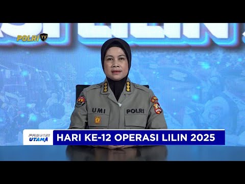 UPDATE HARI KE-12 OPERASI LILIN 2025