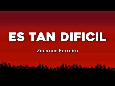 🔥  Zacarias Ferreira - Es Tan Dificil Aka No Es Igual  ( Letras / Lyrics )