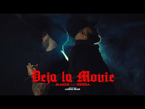 Blasor Ft. Crisca - Deja La Movie (Video Oficial)