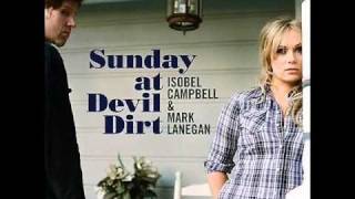 Isobel Campbell &amp; Mark Lanegan - Sally, Don&#39;t You Cry