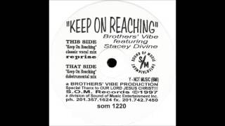 Brothers Vibe featuring Stacey Divine - Keep On Reaching (Classic Vocal Mix)