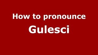 How to pronounce Gulesci