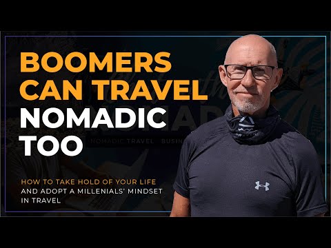 How Boomers Can Live Nomadically And Adopt A Millennial Mindset In Travel - Norm Bour