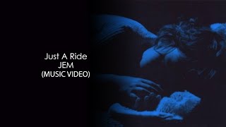 Jem - Just A Ride HD