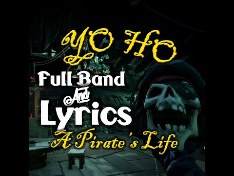 Yo Ho - A Pirate's Life | Lyrics & Full Band | Pirates of the Caribbean | Sea of Thieves Shanty
