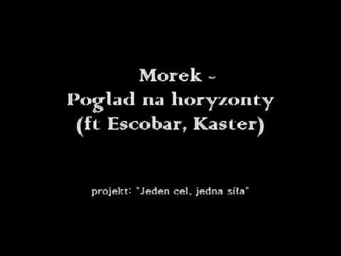 Morek - Pogląd na horyzonty (ft Escobar, Kaster)