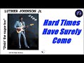 Luther 'Guitar Junior' Johnson - Hard Times Have Surely Come (Kostas A~171)