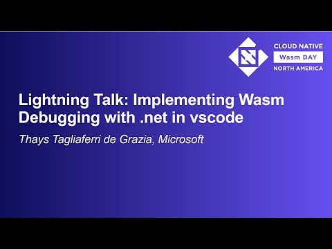Lightning Talk: Implementing Wasm Debugging with .net in vscode - Thays Tagliaferri de Grazia