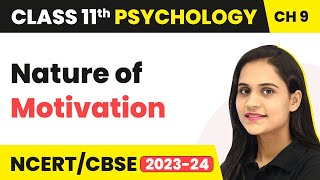 Nature of Motivation - Motivation and Emotion | Class 11 Psychology Chapter 9