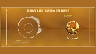 Federal Base - Anybody Out There? (Main Mix)