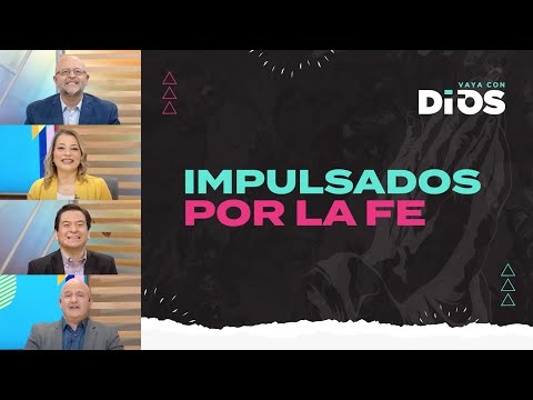 VayaconDios Ep. 720 - Impulsados por la fe