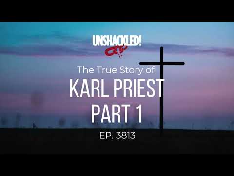 UNSHACKLED! Audio Drama Podcast - #3813 Karl Priest Part 1