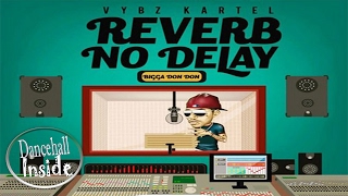 Vybz Kartel - Reverb No Delay (Clean) February 2017