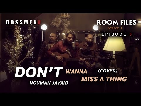 Don't Wanna Miss A Thing | Nouman Javaid | Episode 3 | Room Files | Season 1 | Cover