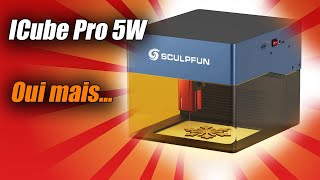 Est-ce que tu veux le gagner ? Sculpfun ICube Pro 5W