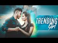 Trending Girl - DIPANJAN | New Punjabi Song 2019 | Latest Punjabi Song 2019 |