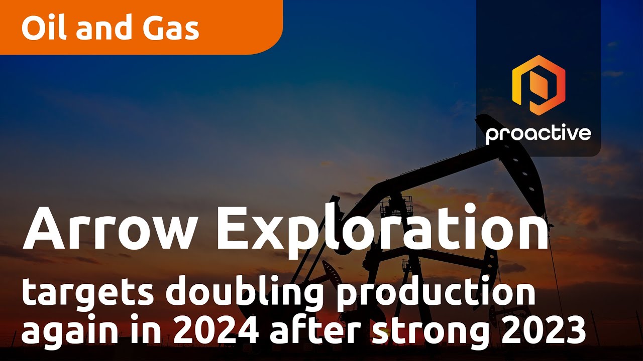 Arrow Exploration targets doubling production again in 2024 after a strong 2023