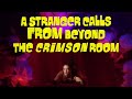 A Stranger Calls From Beyond The Crimson Room