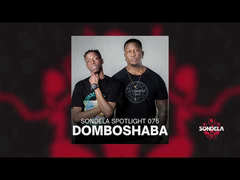 Sondela Spotlight 075 - Domboshaba | Afro House / Afrotech Mix
