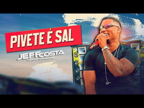 PIVETE É SAL (PRA PAREDÃO) - JEFF COSTA
