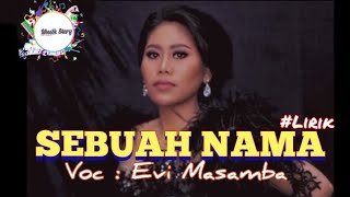 Download lagu SEBUAH NAMA | Voc : Evi Masamba mp3