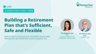 How to Build a Resilient Retirement Income Plan in Singapore | MoneyOwl Webinar