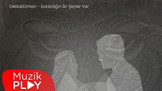Kadr z teledysku Sakladığın Bir Şeyler Var tekst piosenki Dedublüman