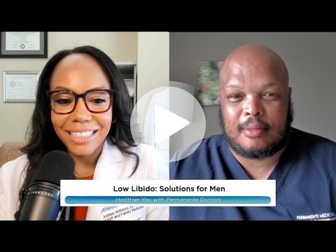 Low Libido: Solutions for Men | Kaiser Permanente | Healthier You Podcast