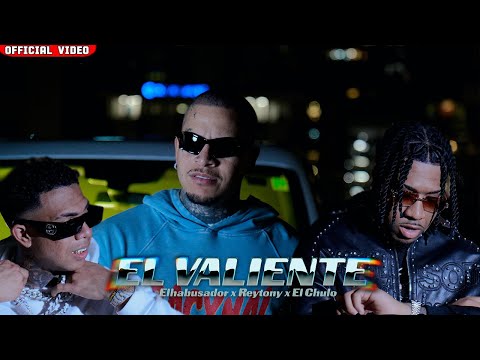 El Chulo x Rey Tony x Helabusador - El Valiente (Video Oficial)