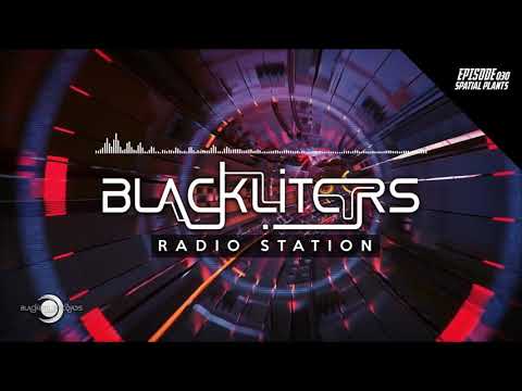 Blackliters Radio #030 "SPATIAL PLANTS" [Psychedelic Trance Radio]