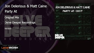 Jon Delerious & Matt Caine - Party At (Original Mix)