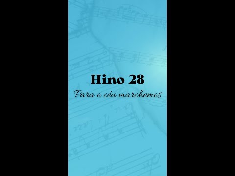 Hino 28 CCB - Para o céu marchemos