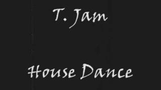 T. Jam - House Dance