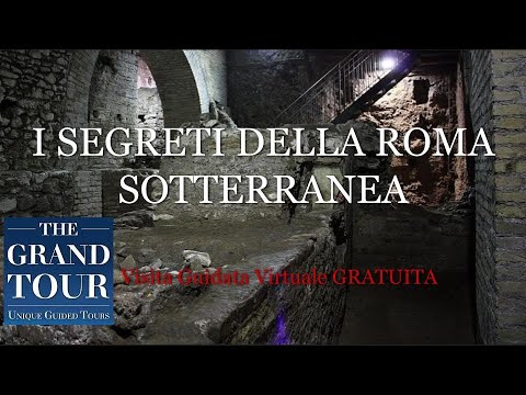 I SEGRETI DI ROMA SOTTERRANEA - Visita Guidata Virtuale Gratuita